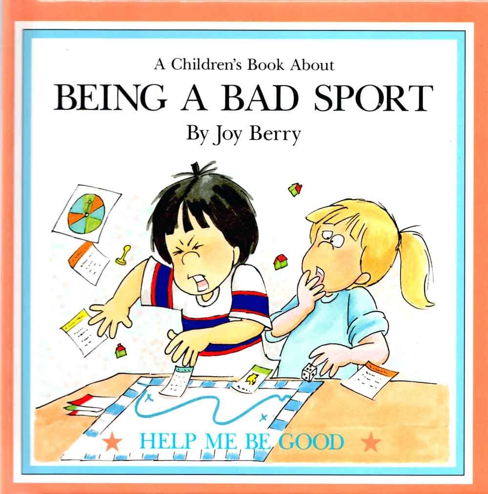 A BOOK ABOUT BEING A BAD SPORT / HELP ME BE GOOD !