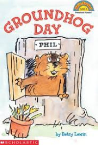 GROUNDHOG DAY
