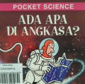 ADA APA DI ANGKASA? POCKET SCIENCE