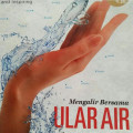 MENGALIR BERSAMA ULAR AIR / INTISARI JANUARI 2013