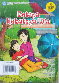 Image of BETAPA HEBATNYA DIA / 15 NASKAH TERBAIK LOMBA MENULIS CERITA ANAK