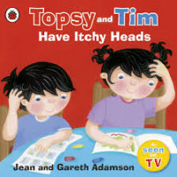 Image of TOPSY AND TIM HAVE ITCHY HEADS