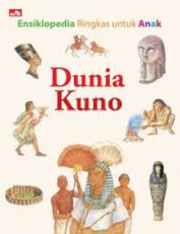 Image of DUNIA KUNO / ENSIKLOPEDIA RINGKAS UNTUK ANAK