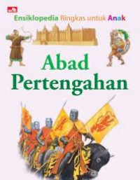 Image of ABAD PERTENGAHAN / ENSIKLOPEDIA RINGKAS UNTUK ANAK