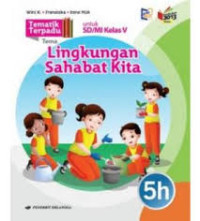 Image of LINGKUNGAN SAHABAT KITA / TEMATIK TERPADU 5H