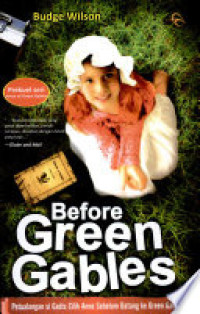 Image of PETUALANGAN SI GADIS CILIK ANNE SEBELUM DATANG KE GREEN GABLES / BEFORE GREEN GABLES