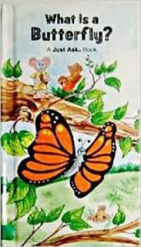 Image of WHAT IS A BUTTERFLY ? / A JUST ASK BOOK