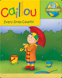 Image of CAILLOU EVERY DROP COUNTS!/ECOLOGY CLUB