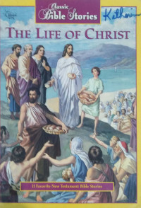Image of THE LIFE OF CHRIST / CLASSIC BIBLE STORIES