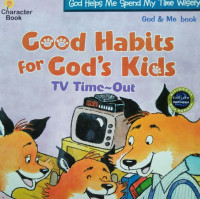 Image of GOOD HABITS FOR GOD'S KIDS TV TIME-OUT / CHARACTER BOOK