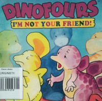 Image of I'M NOT YOUR FRIEND! / DINOFOURS