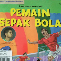 Image of AKU INGIN MENJADI PEMAIN SEPAK BOLA / SERI PENGENALAN PROFESI