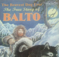 Image of THE BRAVEST DOG EVER THE TRUE STORY OF BALTO