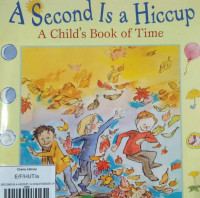 Image of A SECOND IS A HICCUP / A CHILD'S BOOK OF TIME