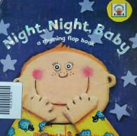 Image of NIGHT, NIGHT, BABY / A RHYMING FLAP BOOK