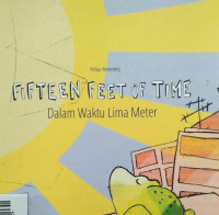 Image of FIFTEEN FEET OF TIME / DALAM WAKTU LIMA METER