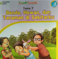Image of BENDA, HEWAN, DAN TANAMAN DI SEKITARKU TEMA 7 BUKU SISWA SD/MI KELAS I