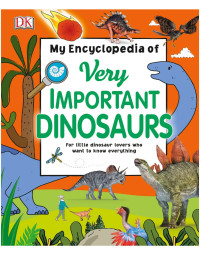 Image of MY ENCYCLOPEDIA OF VERY IMPORTANT DINOSAURS FOR LITTLE DINOSAUR LOVERS WHO WANT TO KNOW EVERYTHING /  electronic book