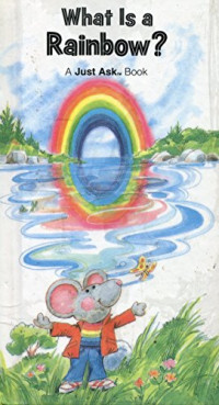 Image of WHAT IS A RAINBOW ? / A JUST ASK BOOK