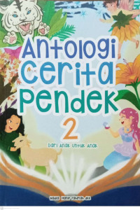 Image of ANTOLOGI CERITA PENDEK 2 DARI ANAK UNTUK ANAK