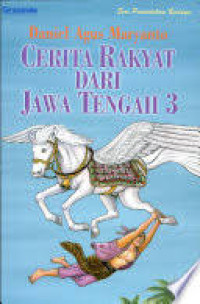 Image of CERITA RAKYAT DARI JAWA TENGAH 3/SERI PENDIDIKAN BUDAYA