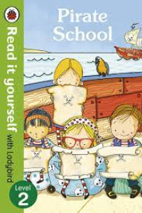 Image of PIRATE SCHOOL / READ IT YOURSELF WITH LADYBIRD LEVEL 2